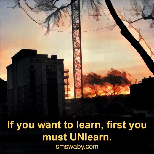 if-you-want-to-learn-first-you-must-unlearn