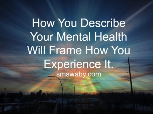 how-you-describe-your-mental-health-will-frame-how-you-experience-it_poster